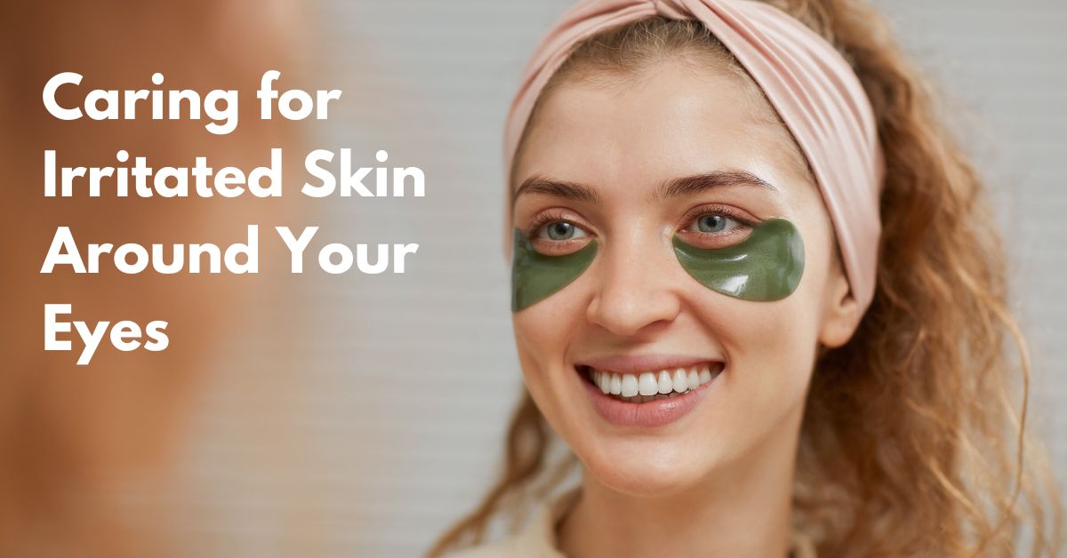 How to Soothe Irritated Skin Around Eyes Prevention and Care Techniqu